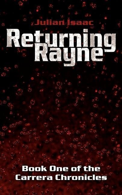 Returning Rayne: Book One of the Carrera Chronicles