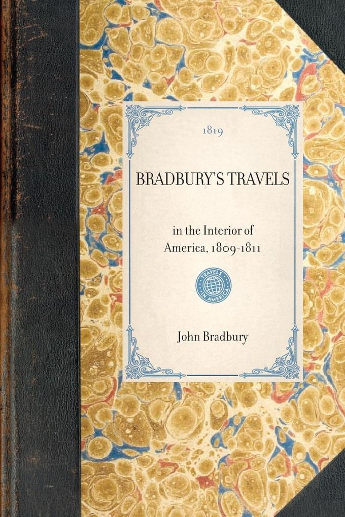 BRADBURY‘S TRAVELS~in the Interior of America 1809-1811