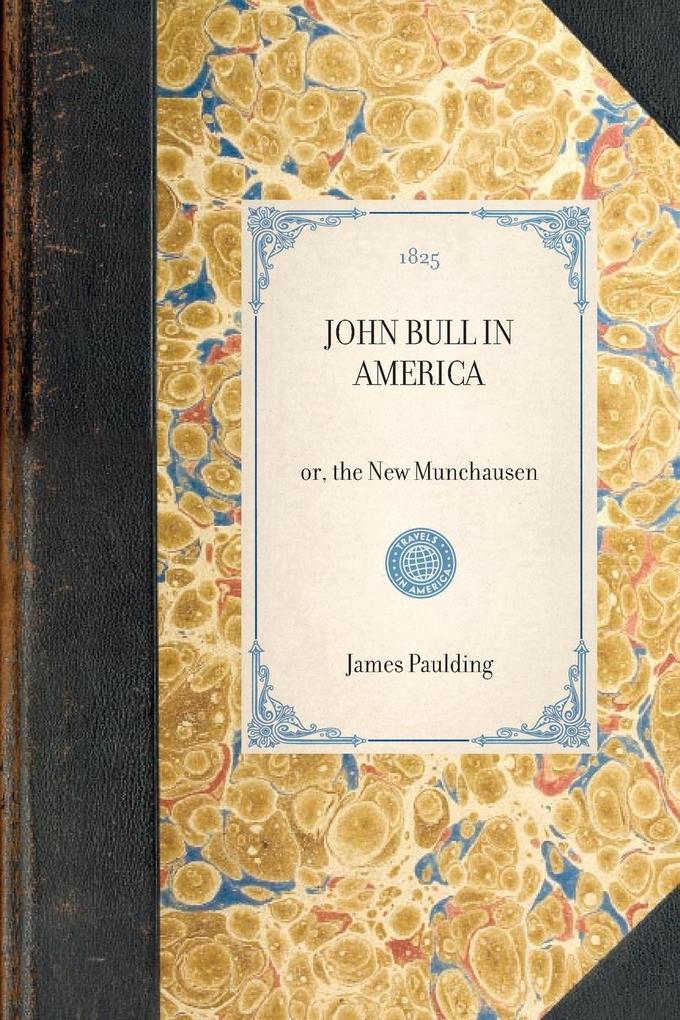 John Bull in America: Or the New Munchausen - James Paulding