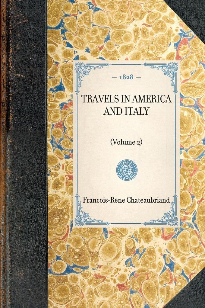 Travels in America and Italy: (Volume 2) - Francois-Rene Chateaubriand