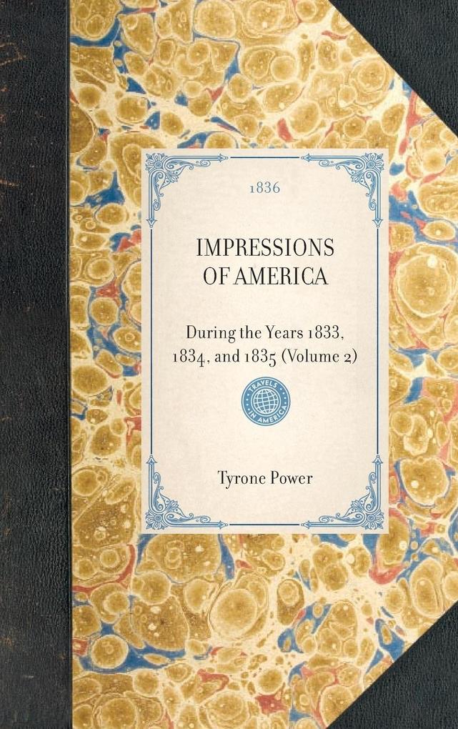 IMPRESSIONS OF AMERICA~During the Years 1833 1834 and 1835 (Volume 2)