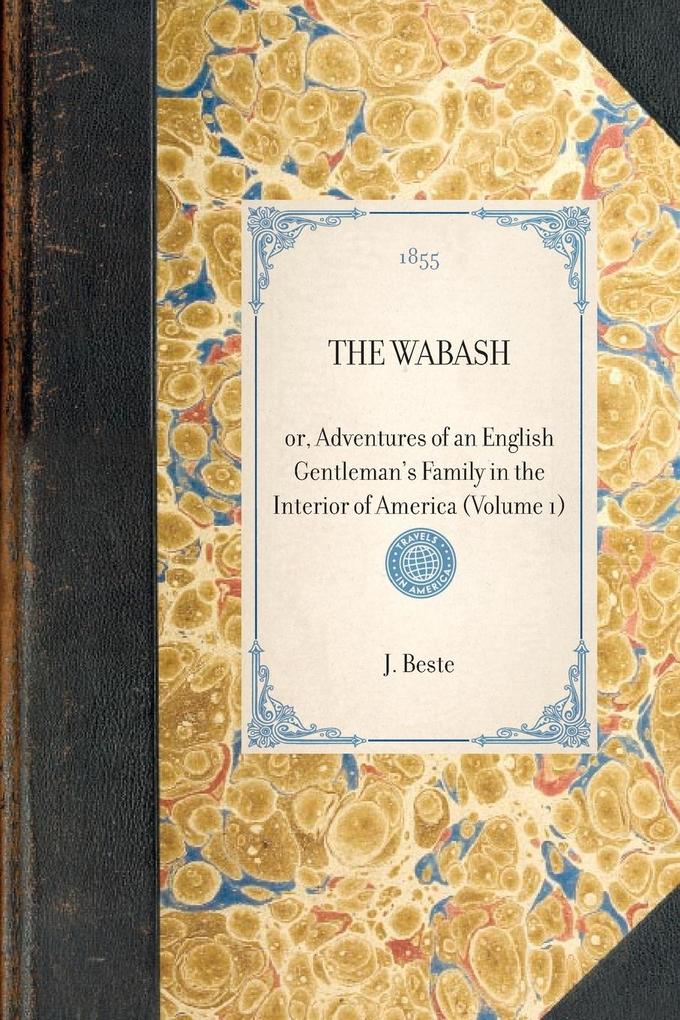 THE WABASH~or Adventures of an English Gentleman‘s Family in the Interior of America (Volume 1)