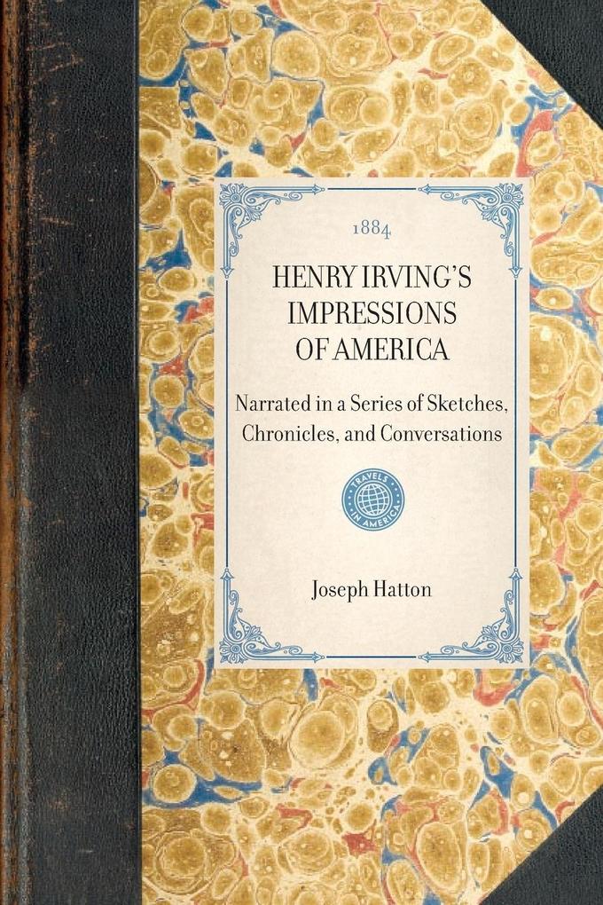 Henry Irving‘s Impressions of America