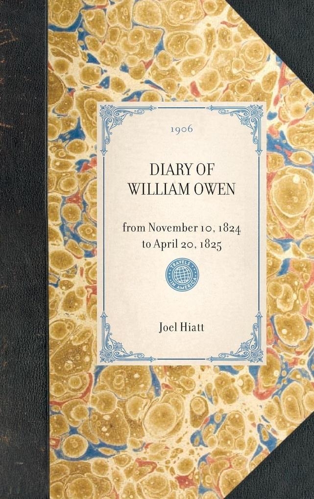 Diary of William Owen: From November 10 1824 to April 20 1825 - William Owen/ Joel Hiatt