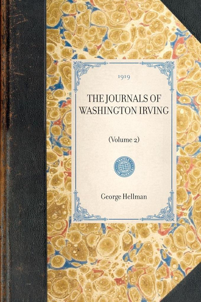 Journals of Washington Irving(volume 2): (Volume 2) - Washington Irving/ William Trent/ George Hellman