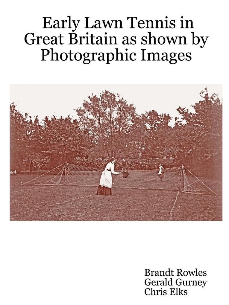 Early Lawn Tennis in Great Britain as Shown by Photographic Images