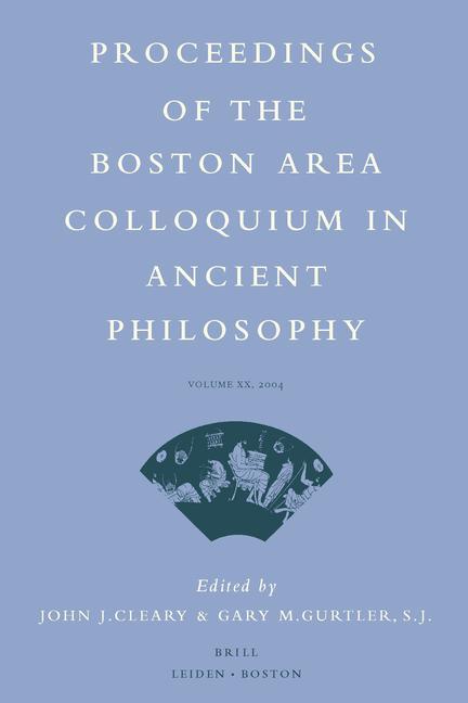Proceedings of the Boston Area Colloquium in Ancient Philosophy: Volume XX (2004)