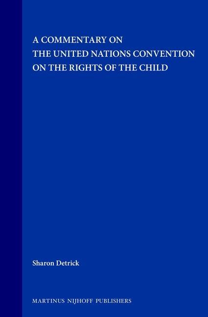 A Commentary on the United Nations Convention on the Rights of the Child - Sharon L. de Detrick