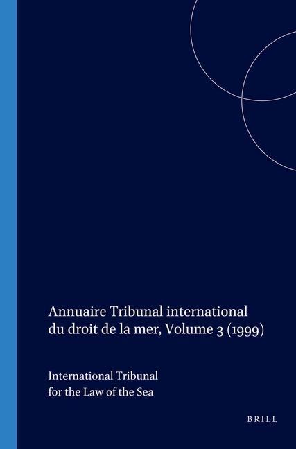 Annuaire Tribunal International Du Droit de la Mer Volume 3 (1999) - International Tribunal for the Law of Th