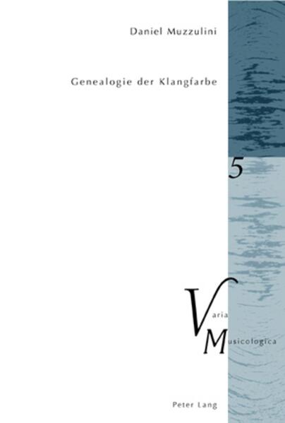 Genealogie der Klangfarbe - Daniel Muzzulini