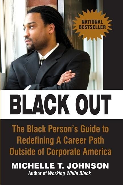 Black Out: The Black Person‘s Guide to Redefining a Career Path Outside of Corporate America