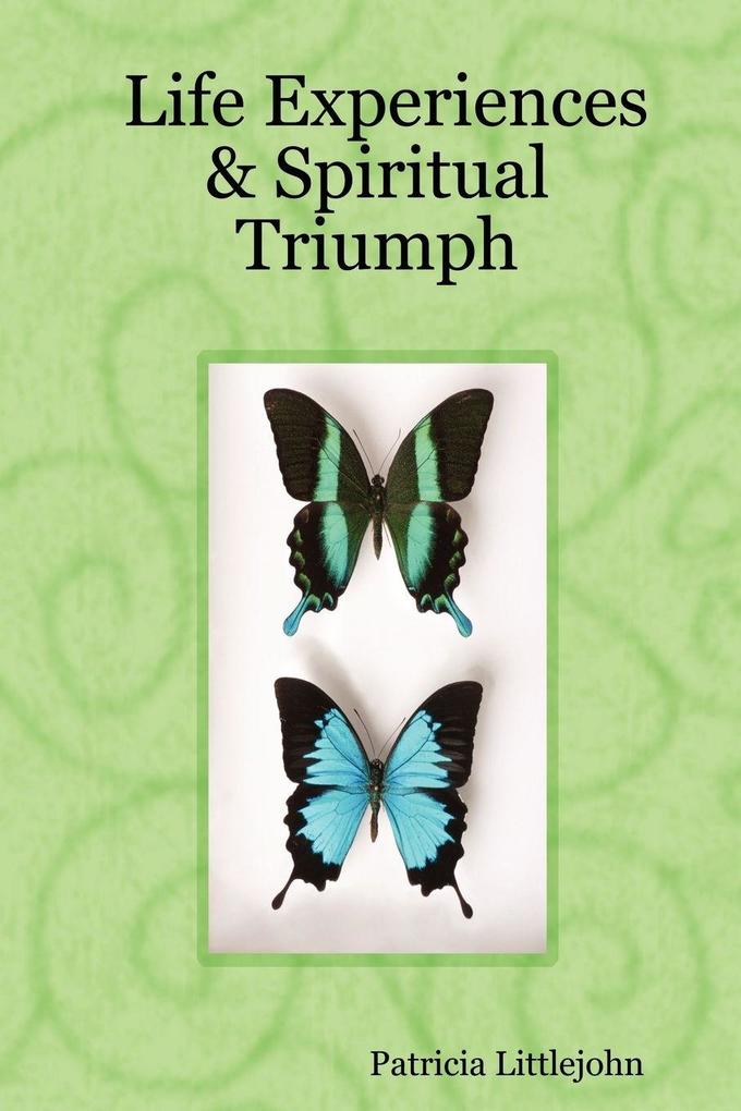 Life Experiences & Spiritual Triumph