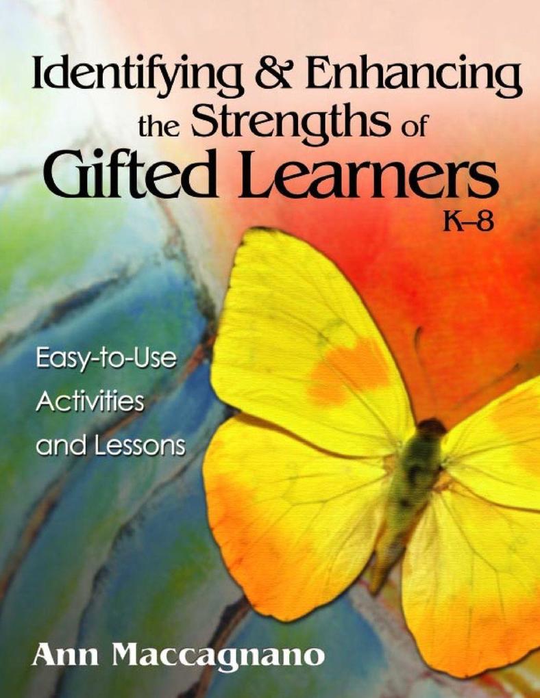 Identifying and Enhancing the Strengths of Gifted Learners K-8