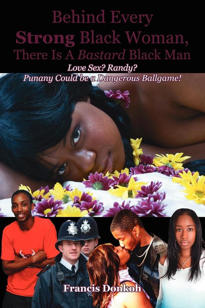 Behind Every Strong Black Woman There Is a Bastard Black Man