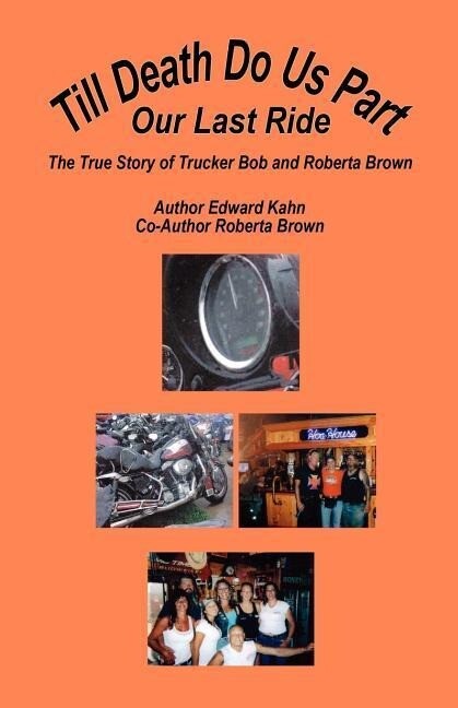 Till Death Do Us Part - Our Last Ride the True Story of Trucker Bob and Roberta Brown