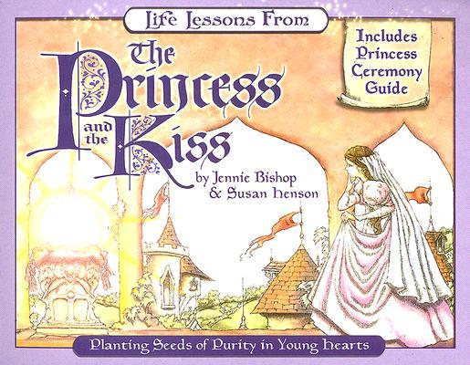 Life Lessons from the Princess and the Kiss: Planting Seeds of Purity in Young Hearts
