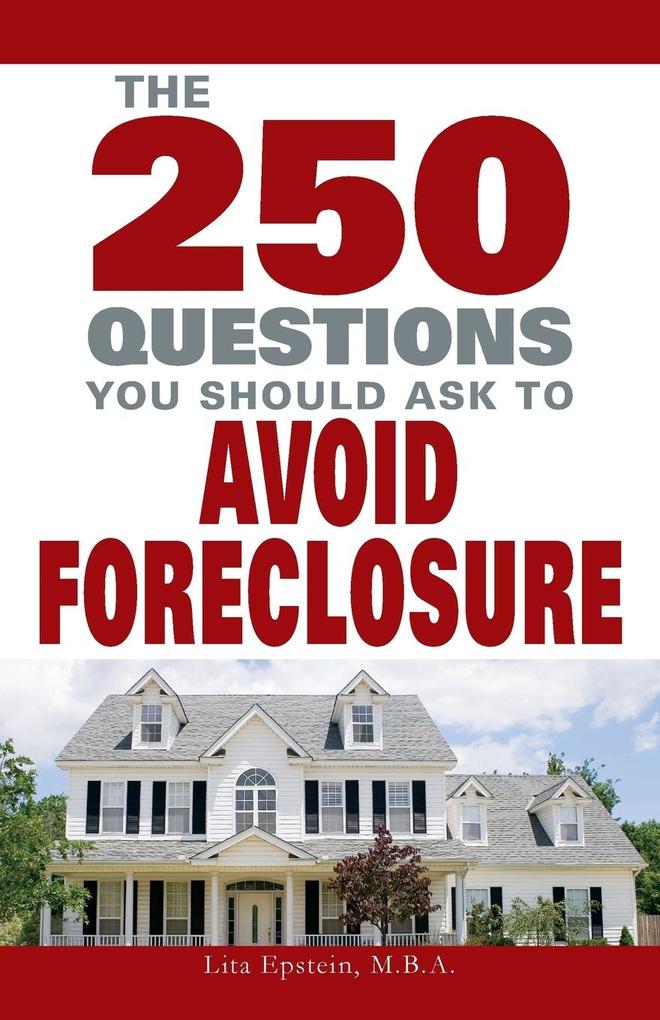 The 250 Questions You Should Ask to Avoid Foreclosure