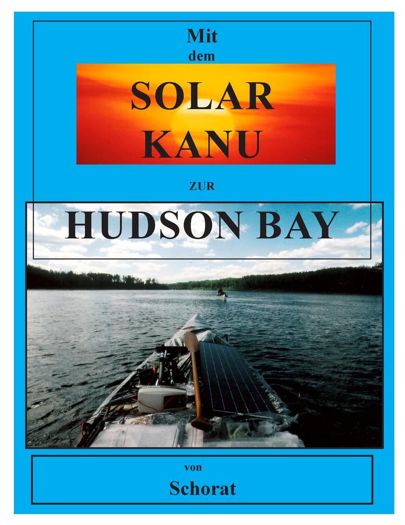 Mit dem Solar Kanu zur Hudson Bay