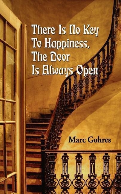 There Is No Key To Happiness The Door Is Always Open