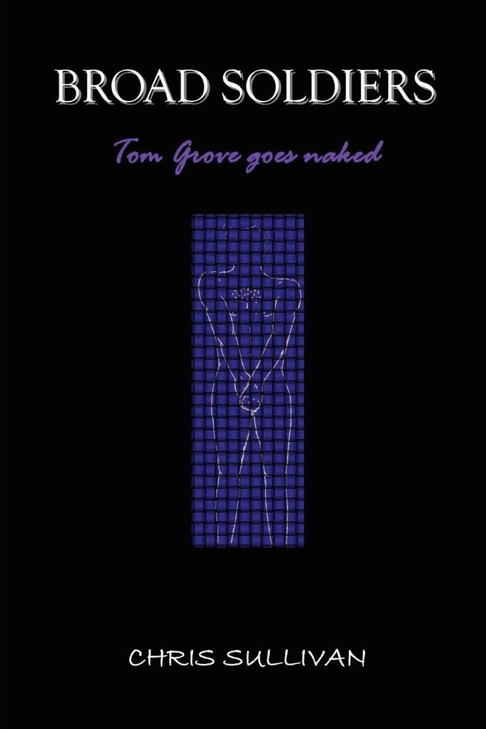 Broad Soldiers - Tom Grove Goes Naked