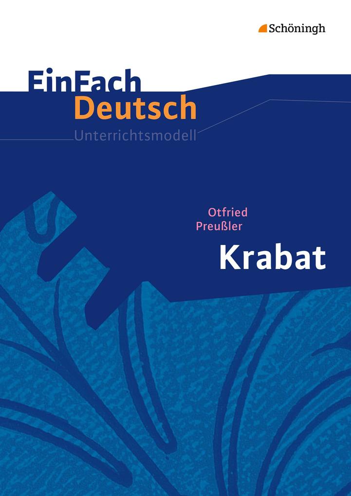 Krabat. EinFach Deutsch Unterrichtsmodelle - Timotheus Schwake/ Otfried Preußler