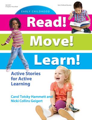 Read! Move! Learn!: Active Stories for Active Learning - Carol Totsky Hammett/ Nicki Collins Geigert