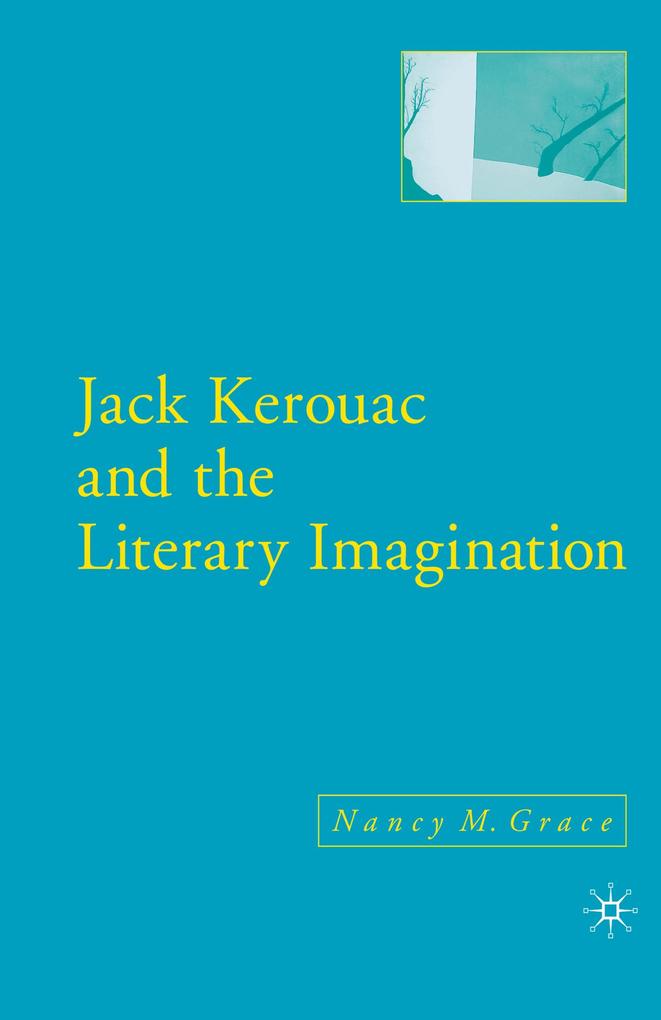 Jack Kerouac and the Literary Imagination - N. Grace