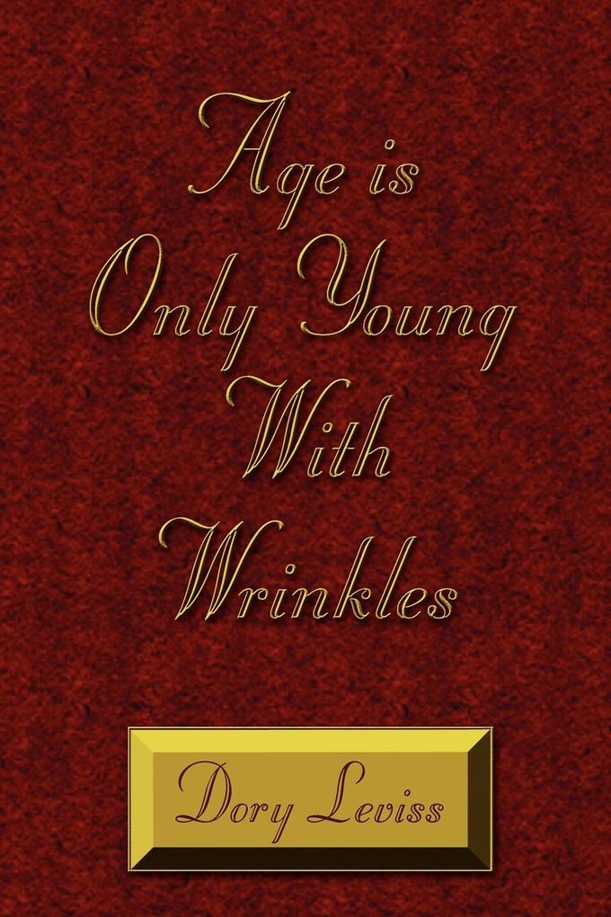 Age is Only Young With Wrinkles - Dory Leviss