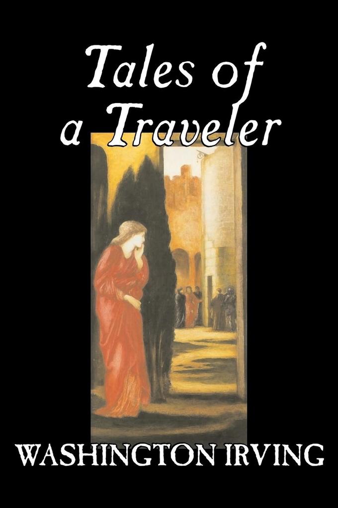 Tales of a Traveler by Washington Irving Fiction Classics Literary Romance Time Travel