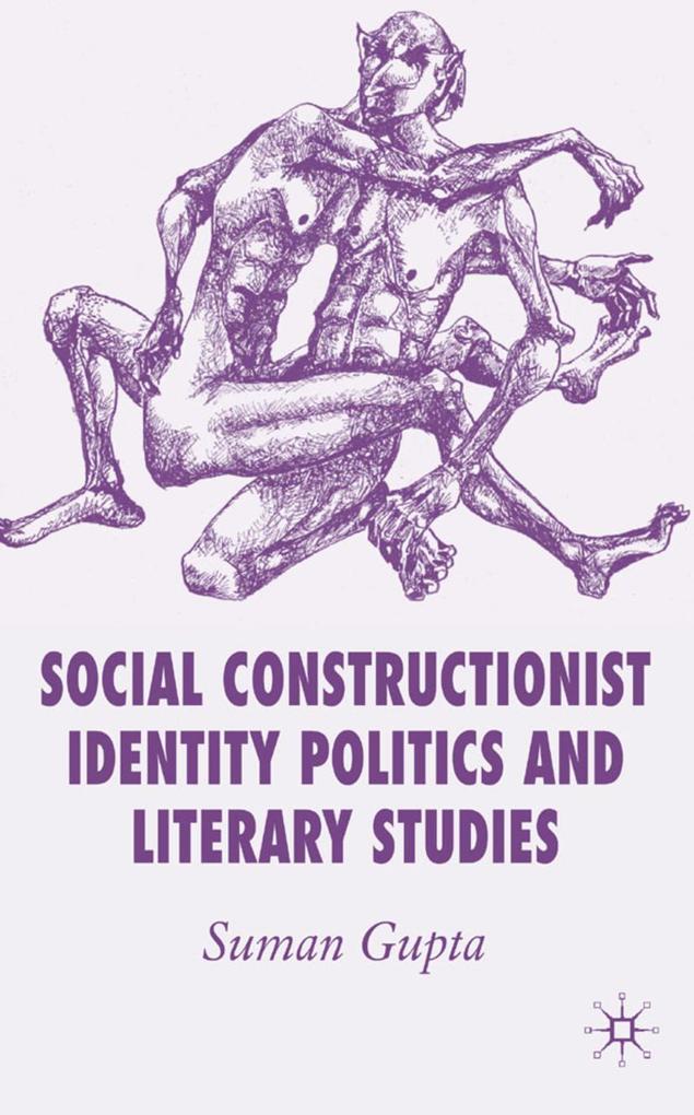 Social Constructionist Identity Politics and Literary Studies - S. Gupta