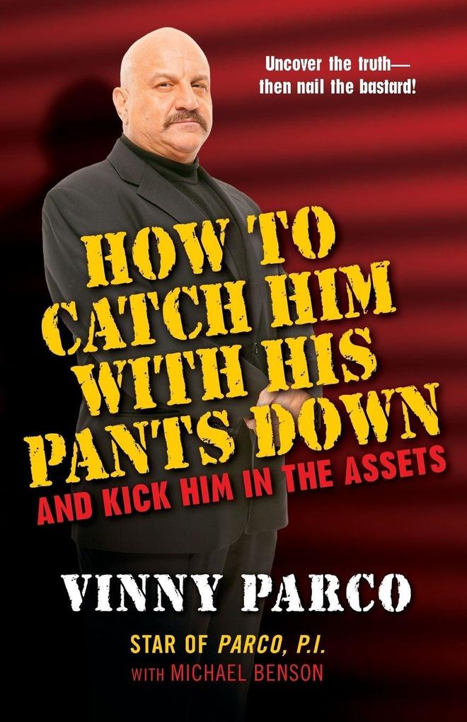 How To Catch Him With His Pants Down