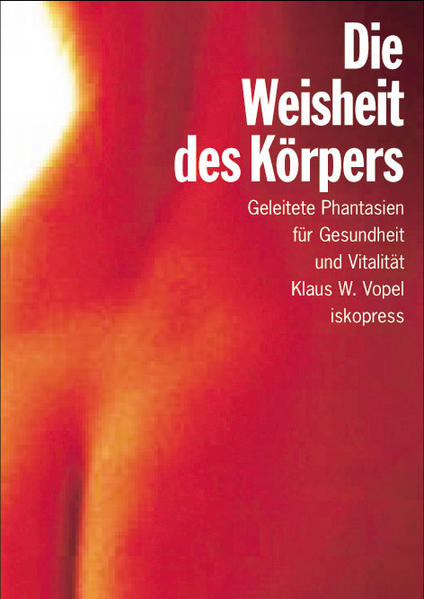 Die Weisheit des Körpers - Klaus W. Vopel