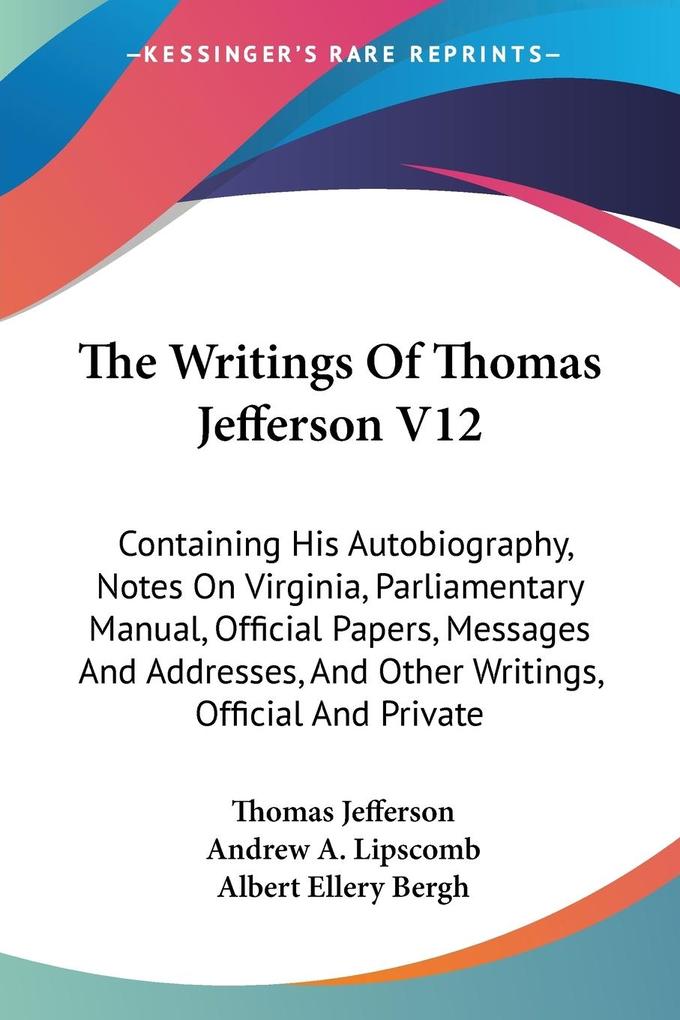 The Writings Of Thomas Jefferson V12