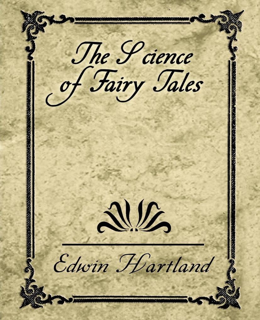The Science of Fairy Tales - Hartland Edwin Hartland/ Edwin Hartland