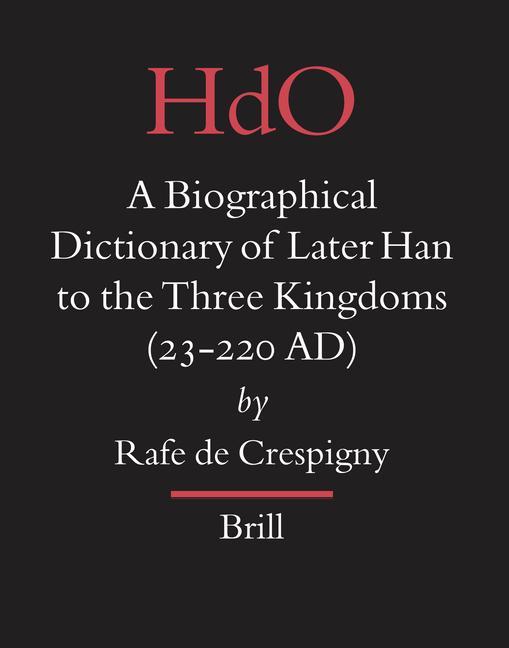 A Biographical Dictionary of Later Han to the Three Kingdoms (23-220 AD) - Rafe de Crespigny