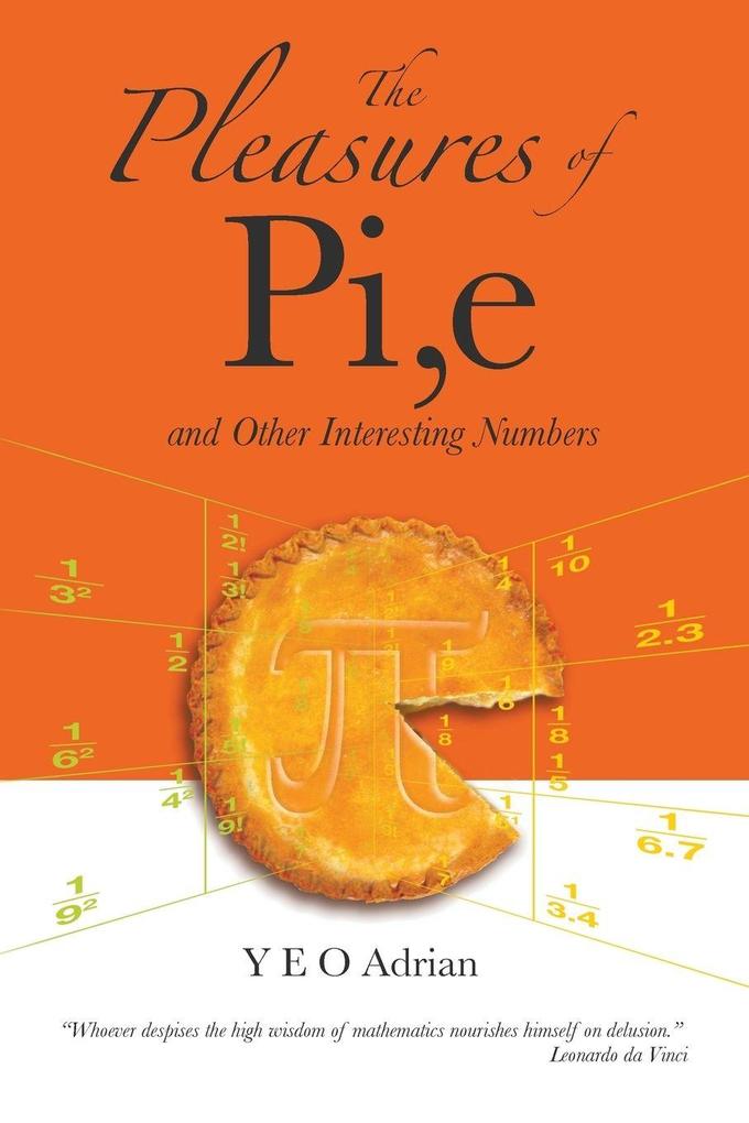PLEASURES OF PI E AND OTHER INTERESTING NUMBERS THE