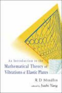 An Introduction to the Mathematical Theory of Vibrations of Elastic Plates - Jiashi Yang