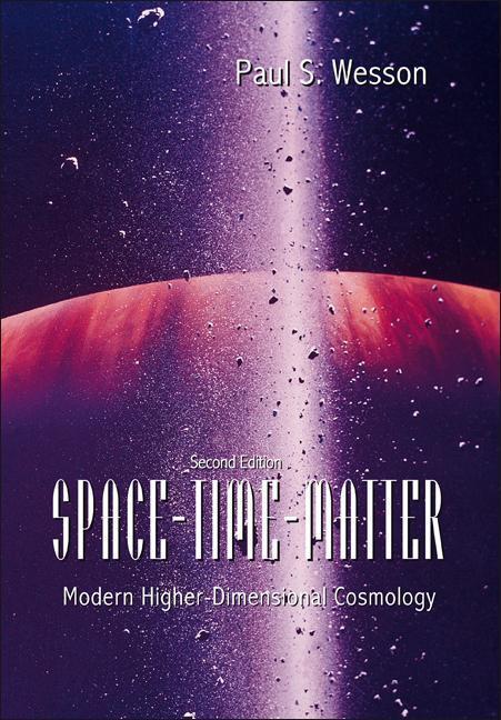 Space-Time-Matter: Modern Higher-Dimensional Cosmology (2nd Edition) - Paul S. Wesson
