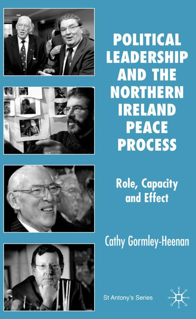 Political Leadership and the Northern Ireland Peace Process - C. Gormley-Heenan