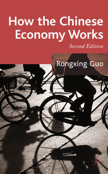 How the Chinese Economy Works - Rongxing Guo