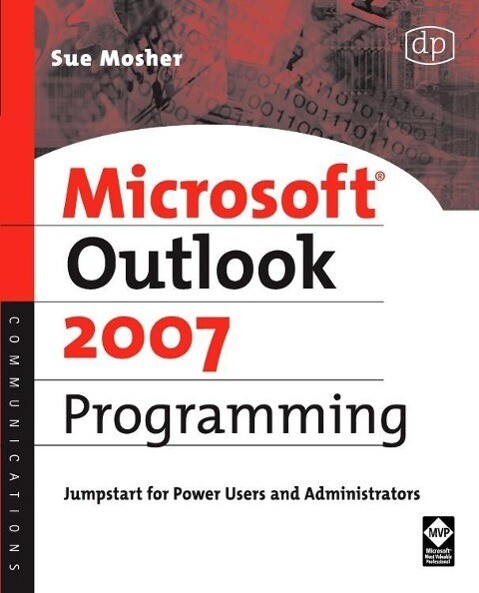 Microsoft Outlook 2007 Programming: Jumpstart for Power Users and Administrators - Sue Mosher