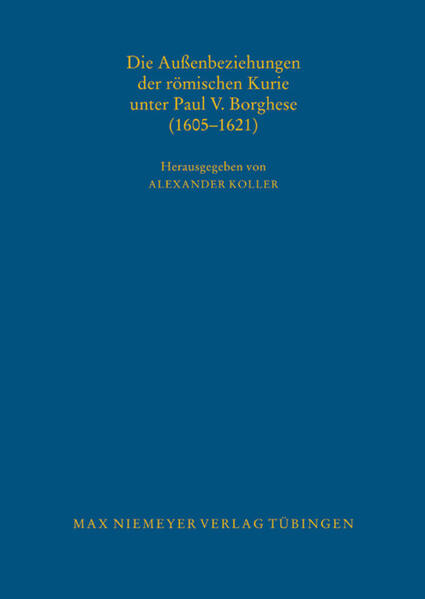 Die Außenbeziehungen der römischen Kurie unter Paul V. Borghese (1605'1621)
