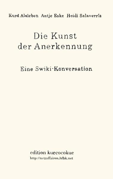 Die Kunst der Anerkennung - Kurd Alsleben/ Antje Eske/ Heidi Salaverria