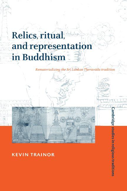 Relics Ritual and Representation in Buddhism
