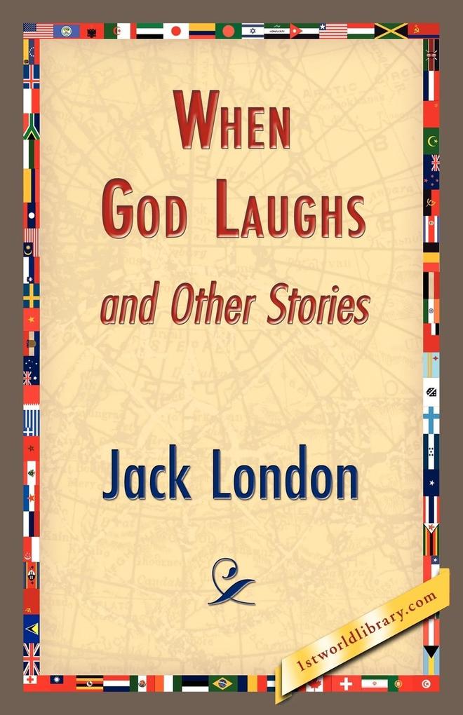 When God Laughs and Other Stories - Jack London