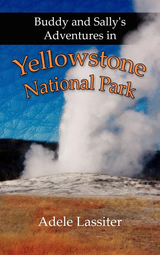 Buddy and Sally's Adventures in Yellowstone National Park