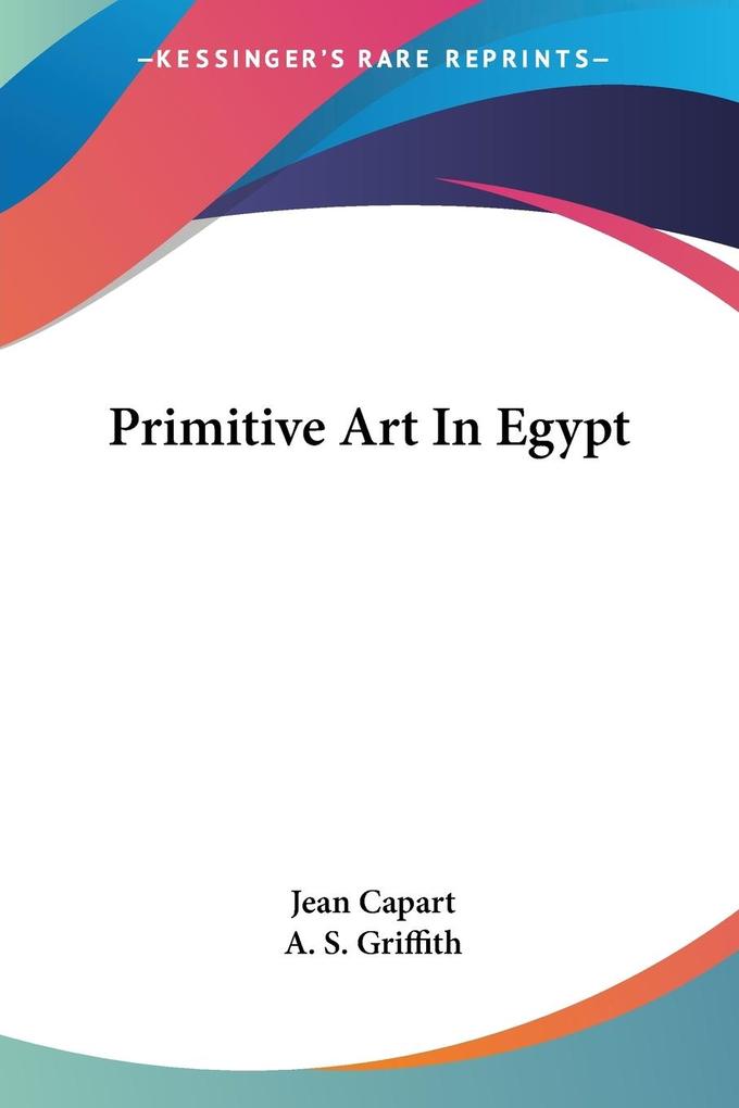Primitive Art In Egypt - Jean Capart
