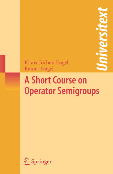 A Short Course on Operator Semigroups - Klaus-Jochen Engel/ Rainer Nagel