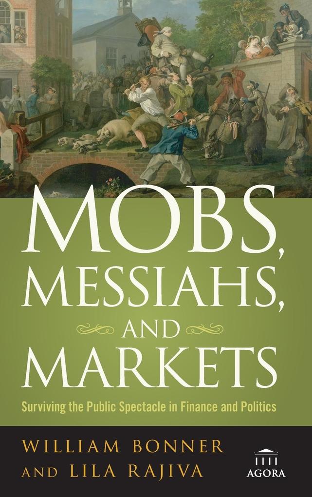 Mobs Messiahs and Markets
