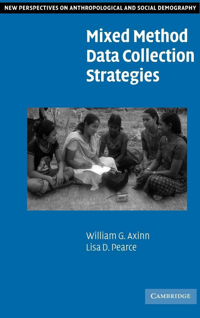 Mixed Method Data Collection Strategies - William G. Axinn/ Lisa D. Pearce